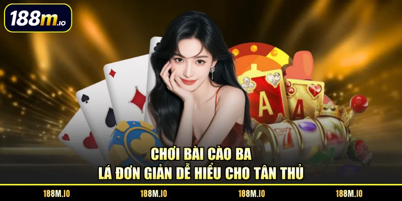Chơi bài cào ba lá đơn giản dễ hiểu cho tân thủ