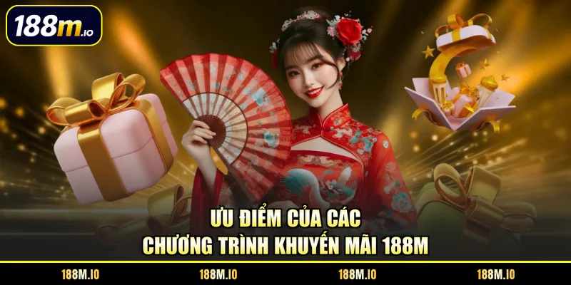 Ưu điểm của các chương trình khuyến mãi 188M